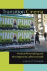 Image for Transition Cinema: Political Filmmaking and the Argentine Left Since 1968