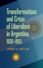 Image for Transformations and Crisis of Liberalism in Argentina, 1930-1955