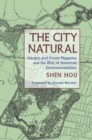 Image for The City Natural: Garden and Forest Magazine and the Rise of American Environmentalism