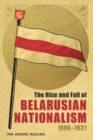 Image for Rise and Fall of Belarusian Nationalism, 1906-1931