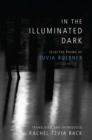 Image for In the Illuminated Dark: Selected Poems of Tuvia Ruebner