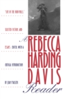 Image for Rebecca Harding Davis Reader: &amp;quote;life in the Iron Mills,&amp;quote; Selected Fiction, and Essays