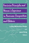 Image for Feminine Principles &amp; Women&#39;s Experience in American Composition &amp; Rhetoric