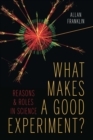Image for What Makes a Good Experiment?: Reasons and Roles in Science