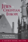 Image for Jews in Christian Europe: A Source Book, 315-1791