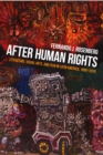 Image for After Human Rights: Literature, Visual Arts, and Film in Latin America, 1990-2010