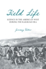 Image for Field Life: Science in the American West During the Railroad Era