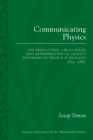 Image for Communicating Physics: The Production, Circulation, and Appropriation of Ganot&#39;s Textbooks in France and England, 1851-1887