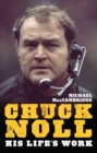 Image for Chuck Noll: His Life&#39;s Work