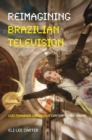 Image for Reimagining Brazilian Television: Luiz Fernando Carvalho&#39;s Contemporary Vision