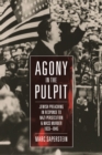 Image for Agony in the Pulpit: Jewish Preaching in Response to Nazi Persecution and Mass Murder 1933-1945