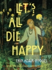 Image for Let&#39;s All Die Happy