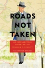 Image for Roads Not Taken: An Intellectual Biography of William C. Bullitt