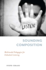 Image for Sounding Composition: Multimodal Pedagogies for Embodied Listening