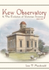 Image for Kew Observatory and the Evolution of Victorian Science, 1840-1910