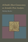 Image for Al-Farabi&#39;s Short Commentary on Aristotle&#39;s Prior Analytics