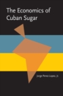 Image for Economics of Cuban Sugar, The