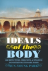 Image for Ideals of the Body: Architecture, Urbanism, and Hygiene in Postrevolutionary Paris