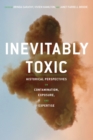 Image for Inevitably Toxic: Historical Perspectives On Contamination, Exposure, and Expertise
