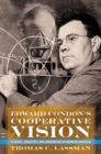 Image for Edward Condon&#39;s Cooperative Vision: Science, Industry, and Innovation in Modern America