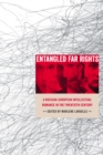 Image for Entangled Far Rights: A Russian-european Intellectual Romance in the Twentieth Century
