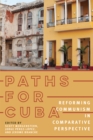Image for Paths for Cuba: Reforming Communism in Comparative Prospective