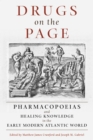 Image for Drugs on the Page: Pharmacopoeias and Healing Knowledge in the Early Modern Atlantic World