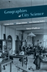 Image for Geographies of City Science: Urban Life and Origin Debates in Late Victorian Dublin