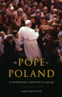 Image for Pope in Poland: The Pilgrimages of John Paul II, 1979-1991