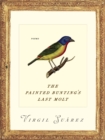 Image for Painted Bunting&#39;s Last Molt: Poems