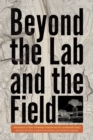 Image for Beyond the Lab and the Field: Infrastructures as Places of Knowledge Production Since the Late Nineteenth Century