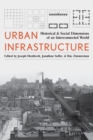 Image for Urban Infrastructure: Historical and Social Dimensions of an Interconnected World