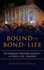Image for Bound in the Bond of Life: Pittsburgh Writers Reflect on the Tree of Life Tragedy