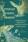 Image for Victorian science and imagery: representation and knowledge in nineteenth century visual culture