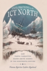 Image for Explorations in the Icy North: How Travel Narratives Shaped Arctic Science in the Nineteenth Century
