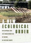 Image for New Ecological Order: Development and the Transformation of Nature in Eastern Europe