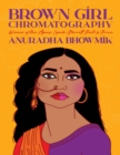 Image for Brown Girl Chromatography: Poems