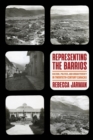 Image for Representing the Barrios: Culture, Politics, and Urban Poverty in Twentieth-Century Caracas