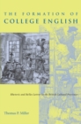 Image for Formation of College English: Rhetoric and Belles Lettres in the British Cultural Provinces