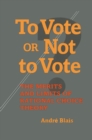Image for To Vote Or Not to Vote: The Merits and Limits of Rational Choice Theory