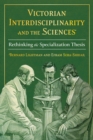 Image for Victorian Interdisciplinarity and the Sciences: Rethinking the Specialization Thesis