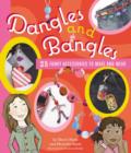 Image for Dangles and bangles  : 25 funky accessories to make and wear