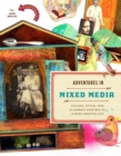 Image for Adventures in mixed media  : collage, stitch, fuse, and journal your way to a more creative life