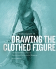 Image for The Artist&#39;s Guide To Drawing The Clothed Figure