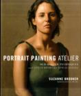 Image for Portrait painting atelier: old master techniques and contemporary applications