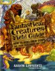 Image for Fantastical Creatures Field Guide