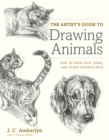 Image for The artist&#39;s guide to drawing animals  : how to draw cats, dogs, and other favorite pets