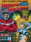 Image for How to draw comic book heroes and villains