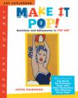 Image for Make it pop!  : activities and adventures in pop art