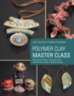 Image for Polymer clay master class  : exploring process, technique, and collaboration with 11 master artists